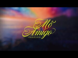 Read more about the article Paulelson – Mô Amigo