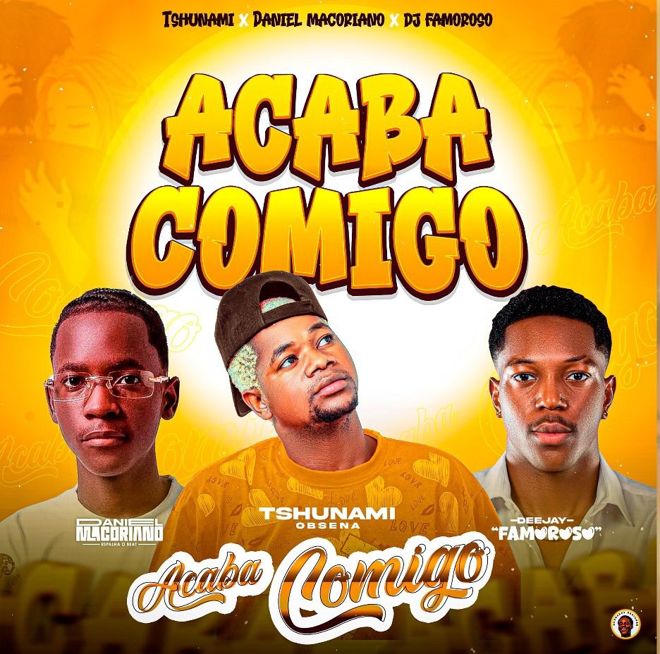Read more about the article Tshunami ft Daniel Macoriano & Dj Famoroso – Acaba Comigo