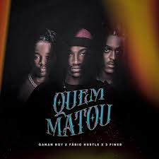 Read more about the article Ganan Boy x Fábio Hustle x 3 Finer – Quem Matou